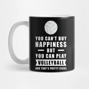 You can't buy Happiness but you can play Volleyball - and that's pretty close - Funny Quote Mug